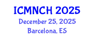 International Conference on Maternal, Newborn, and Child Health (ICMNCH) December 25, 2025 - Barcelona, Spain