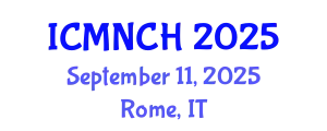 International Conference on Maternal, Newborn, and Child Health (ICMNCH) September 11, 2025 - Rome, Italy
