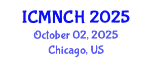 International Conference on Maternal, Newborn, and Child Health (ICMNCH) October 02, 2025 - Chicago, United States