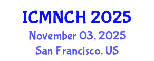 International Conference on Maternal, Newborn, and Child Health (ICMNCH) November 03, 2025 - San Francisco, United States
