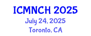 International Conference on Maternal, Newborn, and Child Health (ICMNCH) July 24, 2025 - Toronto, Canada