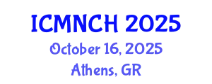 International Conference on Maternal, Newborn, and Child Health (ICMNCH) October 16, 2025 - Athens, Greece
