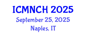 International Conference on Maternal, Newborn, and Child Health (ICMNCH) September 25, 2025 - Naples, Italy