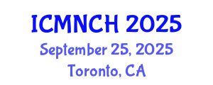 International Conference on Maternal, Newborn, and Child Health (ICMNCH) September 25, 2025 - Toronto, Canada