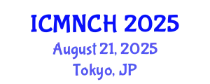 International Conference on Maternal, Newborn, and Child Health (ICMNCH) August 21, 2025 - Tokyo, Japan
