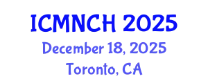 International Conference on Maternal, Newborn, and Child Health (ICMNCH) December 18, 2025 - Toronto, Canada