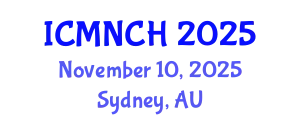 International Conference on Maternal, Newborn, and Child Health (ICMNCH) November 10, 2025 - Sydney, Australia