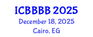 International Conference on Biomathematics, Biostatistics, Bioinformatics and Bioengineering (ICBBBB) December 18, 2025 - Cairo, Egypt
