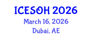 International Conference on Environmental, Safety and Occupational Health (ICESOH) March 16, 2026 - Dubai, United Arab Emirates