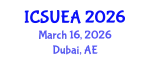 International Conference on Sustainable Urbanism and Engineering Applications (ICSUEA) March 16, 2026 - Dubai, United Arab Emirates
