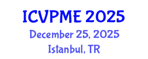 International Conference on Veterinary Preventive Medicine and Epidemiology (ICVPME) December 25, 2025 - Istanbul, Turkey