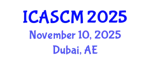 International Conference on Advances in Supply Chain Management (ICASCM) November 10, 2025 - Dubai, United Arab Emirates