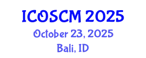 International Conference on Operations and Supply Chain Management (ICOSCM) October 23, 2025 - Bali, Indonesia