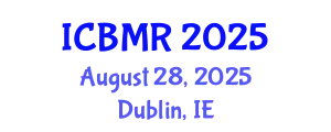 International Conference on Business, Management and Research (ICBMR) August 28, 2025 - Dublin, Ireland