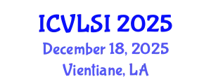 International Conference on VLSI (ICVLSI) December 18, 2025 - Vientiane, Laos