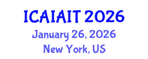 International Conference on Artificial Intelligence Applications in Information Technologies (ICAIAIT) January 26, 2026 - New York, United States