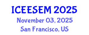 International Conference on Energy Efficiency and Sustainable Energy Management (ICEESEM) November 03, 2025 - San Francisco, United States