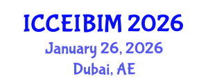 International Conference on Civil Engineering Informatics and Building Information Modeling (ICCEIBIM) January 26, 2026 - Dubai, United Arab Emirates