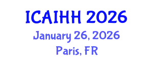 International Conference on Artificial Intelligence for Health and Healthcare (ICAIHH) January 26, 2026 - Paris, France