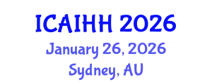 International Conference on Artificial Intelligence for Health and Healthcare (ICAIHH) January 26, 2026 - Sydney, Australia
