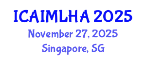International Conference on Artificial Intelligence and Machine Learning for Healthcare Applications (ICAIMLHA) November 27, 2025 - Singapore, Singapore