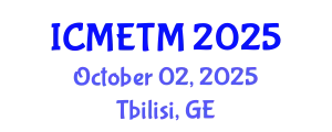 International Conference on Mathematics Education and Teaching Methods (ICMETM) October 02, 2025 - Tbilisi, Georgia