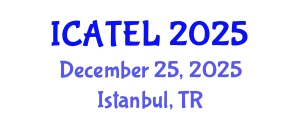 International Conference on Advances in Teaching, Education and Learning (ICATEL) December 25, 2025 - Istanbul, Turkey