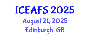 International Conference on Economic and Financial Sciences (ICEAFS) August 21, 2025 - Edinburgh, United Kingdom