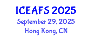 International Conference on Economic and Financial Sciences (ICEAFS) September 29, 2025 - Hong Kong, China