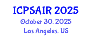 International Conference on Political Sciences and International Relations (ICPSAIR) October 30, 2025 - Los Angeles, United States