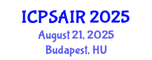 International Conference on Political Sciences and International Relations (ICPSAIR) August 21, 2025 - Budapest, Hungary