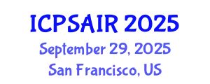 International Conference on Political Sciences and International Relations (ICPSAIR) September 29, 2025 - San Francisco, United States