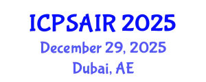 International Conference on Political Sciences and International Relations (ICPSAIR) December 29, 2025 - Dubai, United Arab Emirates
