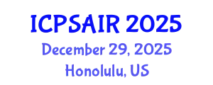 International Conference on Political Sciences and International Relations (ICPSAIR) December 29, 2025 - Honolulu, United States