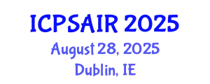 International Conference on Political Sciences and International Relations (ICPSAIR) August 28, 2025 - Dublin, Ireland
