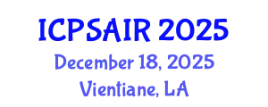International Conference on Political Sciences and International Relations (ICPSAIR) December 18, 2025 - Vientiane, Laos