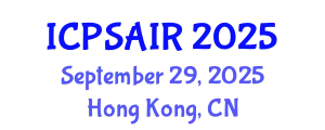 International Conference on Political Sciences and International Relations (ICPSAIR) September 29, 2025 - Hong Kong, China