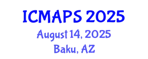 International Conference on Mathematical and Physical Sciences (ICMAPS) August 14, 2025 - Baku, Azerbaijan
