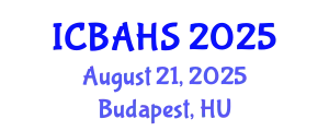 International Conference on Biomedical and Health Sciences (ICBAHS) August 21, 2025 - Budapest, Hungary