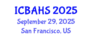 International Conference on Biomedical and Health Sciences (ICBAHS) September 29, 2025 - San Francisco, United States
