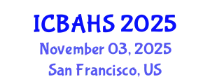 International Conference on Biomedical and Health Sciences (ICBAHS) November 03, 2025 - San Francisco, United States
