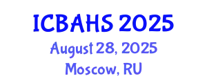 International Conference on Biomedical and Health Sciences (ICBAHS) August 28, 2025 - Moscow, Russia