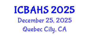 International Conference on Biomedical and Health Sciences (ICBAHS) December 25, 2025 - Quebec City, Canada