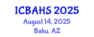 International Conference on Biomedical and Health Sciences (ICBAHS) August 14, 2025 - Baku, Azerbaijan
