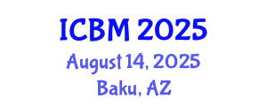 International Conference on B2B Marketing (ICBM) August 14, 2025 - Baku, Azerbaijan