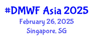 Digital Marketing World Forum (#DMWF Asia) February 26, 2025 - Singapore, Singapore