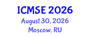 International Conference on Materials Science and Engineering (ICMSE) August 30, 2026 - Moscow, Russia