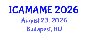 International Conference on Aerospace, Mechanical, Automotive and Materials Engineering (ICAMAME) August 23, 2026 - Budapest, Hungary