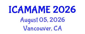 International Conference on Aerospace, Mechanical, Automotive and Materials Engineering (ICAMAME) August 05, 2026 - Vancouver, Canada