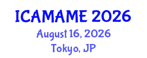 International Conference on Aerospace, Mechanical, Automotive and Materials Engineering (ICAMAME) August 16, 2026 - Tokyo, Japan